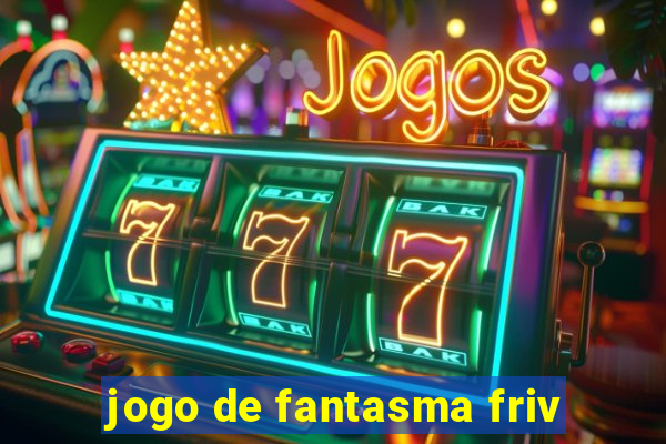 jogo de fantasma friv